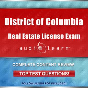 District of Columbia Real Estate License Exam AudioLearn: Complete Audio Review for the Real Estate License Examination in District of Columbia (Washington D.C.)!