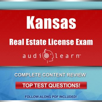 Kansas Real Estate License Exam AudioLearn: Complete Audio Review for the Real Estate License Examination in Kansas!