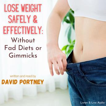 Lose Weight Safely & Effectively--Without Fad Diets or Gimmicks