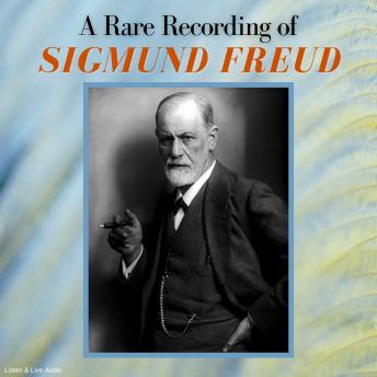 A Rare Recording of Sigmund Freud
