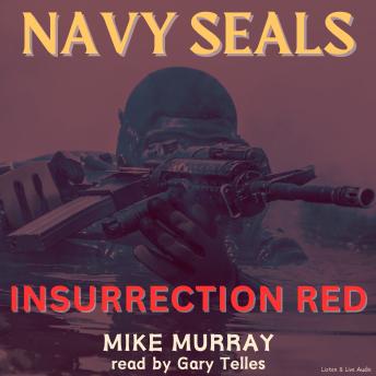Navy Seals:  Insurrection Red, Mike Murray