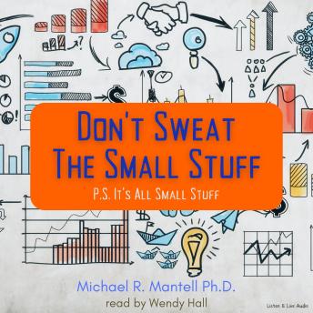 Don't Sweat The Small Stuff:  P.S. It's All Small Stuff, Dr. Michael Mantell