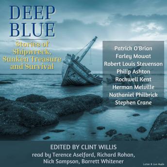 Deep Blue: Stories of Shipwreck, Sunken Treasure and Survival, Philip Ashton, Patrick O'brian, Rockwell Kent, Robert Louis Stevenson, Farley Mowat, Stephen Crane, Nathaniel Philbrick, Herman Melville
