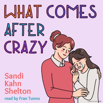 What Comes After Crazy, Sandi Kahn Shelton