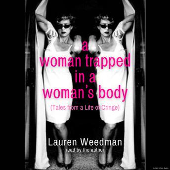 A Woman Trapped In A Woman's Body
