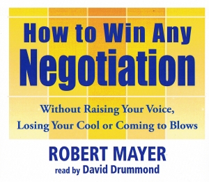 How To Win Any Negotiation, Robert Mayer