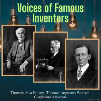 Download Voices of Famous Inventors by Thomas Alva Edison, Thomas Augustus Watson, Guglielmo Marconi