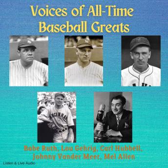 Download Voices of All-Time Baseball Greats by Babe Ruth, Mel Allen, Lou Gehrig, Carl , Hubbell , Johnny Van De Meer