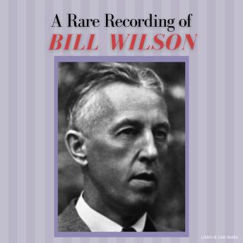 Download Rare Recording of Bill Wilson by Bill Wilson