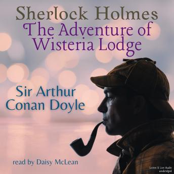 Sherlock Holmes:  The Adventure of Wisteria Lodge