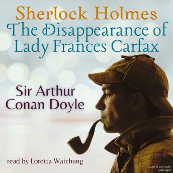 Sherlock Holmes:  The Disappearance of Lady Frances Carfax