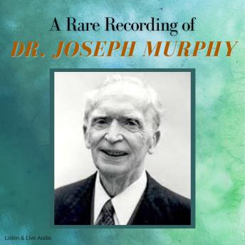 A Rare Recording of Dr. Joseph Murphy