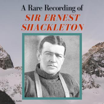 A Rare Recording of Sir Ernest Shackleton