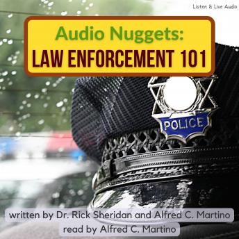 Audio Nuggets: Law Enforcement 101, Rick Sheridan, Alfred C. Martino
