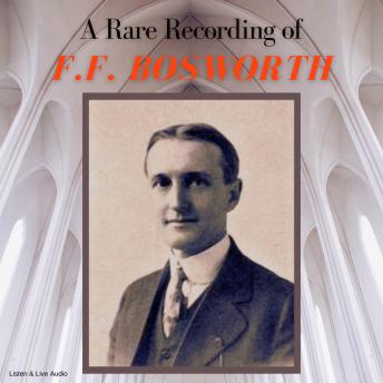 Download Rare Recording of F.F. Bosworth by F.F. Bosworth
