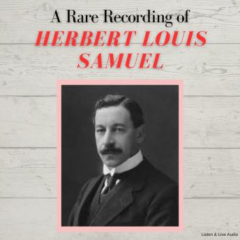 Download Rare Recording of Herbert Louis Samuel by Herbert Louis Samuel