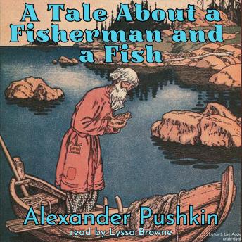 Tale About A Fisherman and A Fish, Audio book by Alexander Pushkin