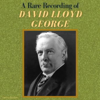 Download Rare Recording of David Lloyd George by David Lloyd George