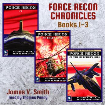 Force Recon Chronicles Books 1 - 3, Audio book by James V. Smith