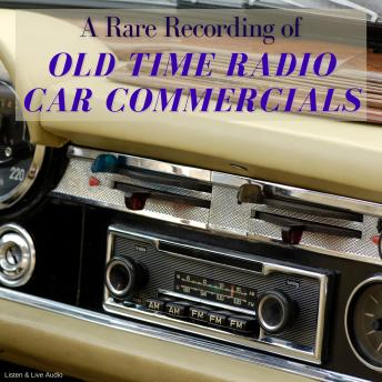 A Rare Recording of Old Time Radio Car Commercials