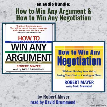An Audio Bundle: How To Win Any Argument & How To Win Any Negotiation