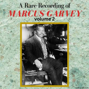 A Rare Recording of Marcus Garvey - Volume 2
