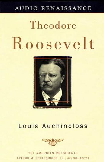 Theodore Roosevelt: The American Presidents Series: The 26th President, 1901-1909