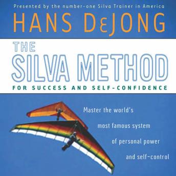 The Silva Method for Success and Self-Confidence: Master the World's Most Famous System of Personal Power and Self-Control