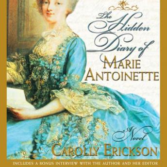 Hidden Diary of Marie Antoinette: A Novel, Carolly Erickson