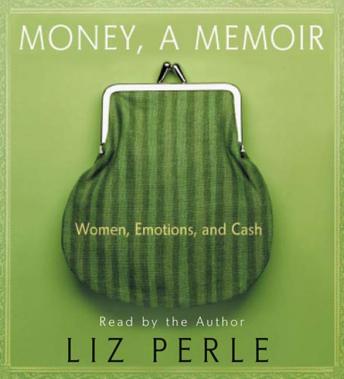 Money, A Memoir: Women, Emotions, and Cash