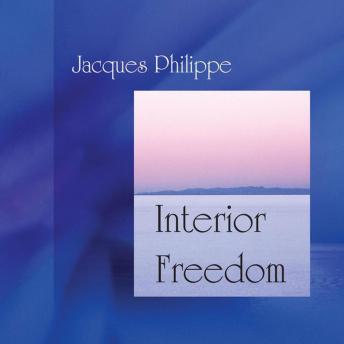 Download Interior Freedom by Jacques Philippe