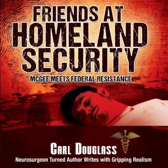 Friends At Homeland Security: McGee Meets Federal Resistance