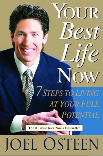 Download Your Best Life Now: 7 Steps to Living at Your Full Potential by Joel Osteen