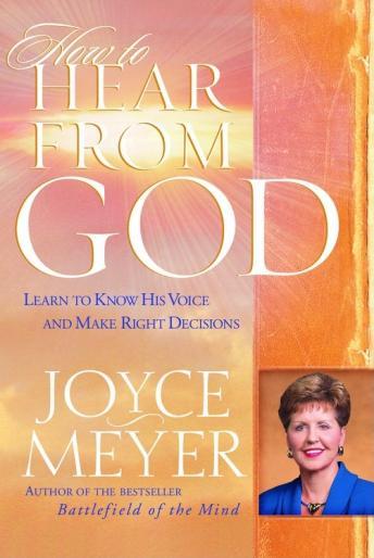Download How to Hear from God: Learn to Know His Voice and Make Right Decisions by Joyce Meyer
