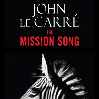 Mission Song: A Novel, John Le Carré