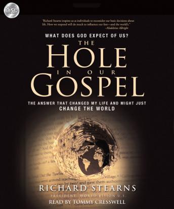 Hole in Our Gospel: What does God expect of Us? The Answer that Changed my Life and Might Just Change the World