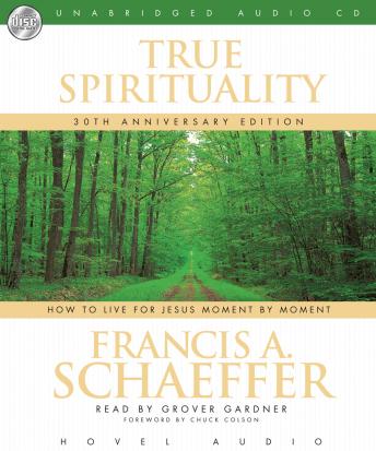 True Spirituality: How to Live for Jesus Moment by Moment