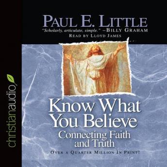 Know What You Believe: Connecting Faith and Truth