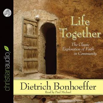Life Together: The Classic Exploration of Faith in Community, Dietrich Bonhoeffer