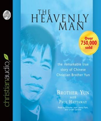 Heavenly Man: The Remarkable True Story of Chinese Christian Brother Yun, Audio book by Paul Hattaway, Brother Yun 