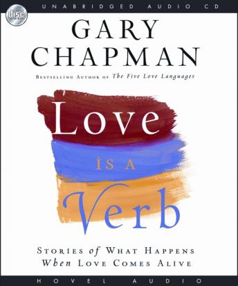 Love is a Verb: Stories of what happens when love comes alive