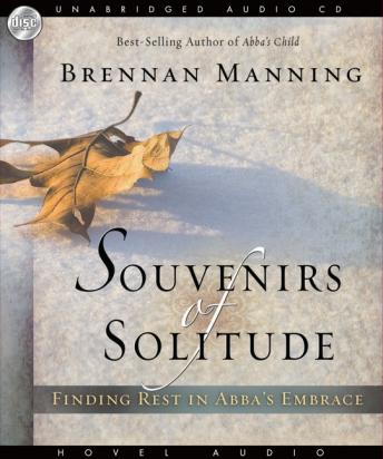 Souvenirs of Solitude: Finding Rest in Abba's Embrace