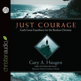 Just Courage: God's Great Expedition for the Restless Chrisitan
