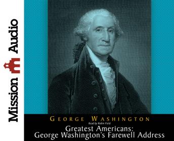 The Greatest Americans Series: Geroge Washington's Farewell Address