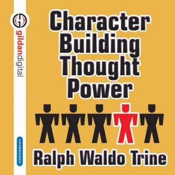 Character Building Through Power, Ralph Waldo Trine