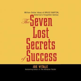 Download Seven Lost Secrets of Success: Million Dollar Ideas of Bruce Barton, America's Forgotten Genius by Joe Vitale