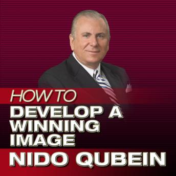 How to Develop a Winning Image: Successfully Promoting Yourself