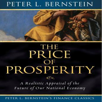 Price of Prosperity: A realistic Appraisal of the Future of Our National Economy