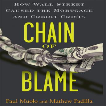 Chain Blame: How Wall Street Caused the Mortgage and Credit Crisis