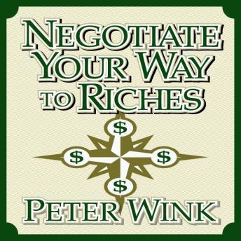 Download Best Audiobooks Negotiation and Communication Negotiate Your Way to Riches: How to Convince Others to Give You What You Want by Peter Wink Free Audiobooks for iPhone Negotiation and Communication free audiobooks and podcast